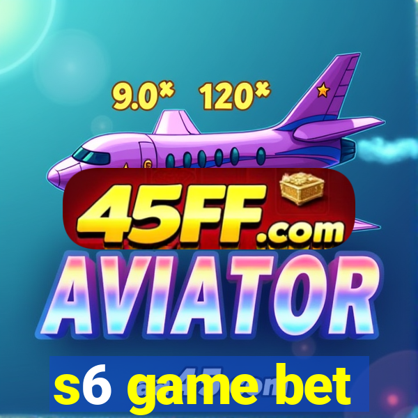 s6 game bet